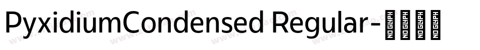 PyxidiumCondensed Regular字体转换